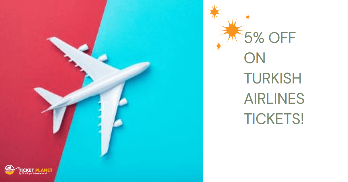 5% Off on Turkish Airlines Flights at Ticket Planet