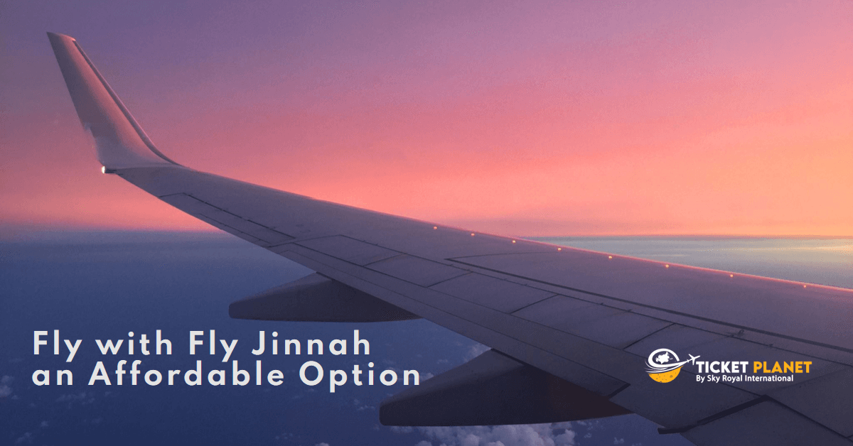 Jinnah Your Way to Adventure: Ticket Planet Takes You Soaring on a Budget