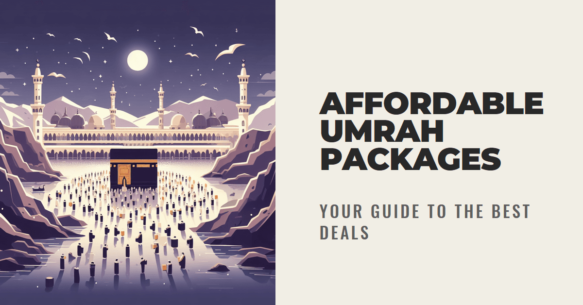 Your Guide to Affordable Umrah Packages